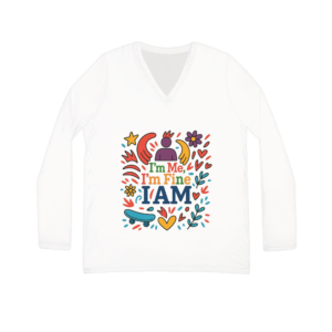 Long Sleeve V-Neck Shirt — "I'm Me, I'm Fine, I AM" Colorful Affirmation Tee